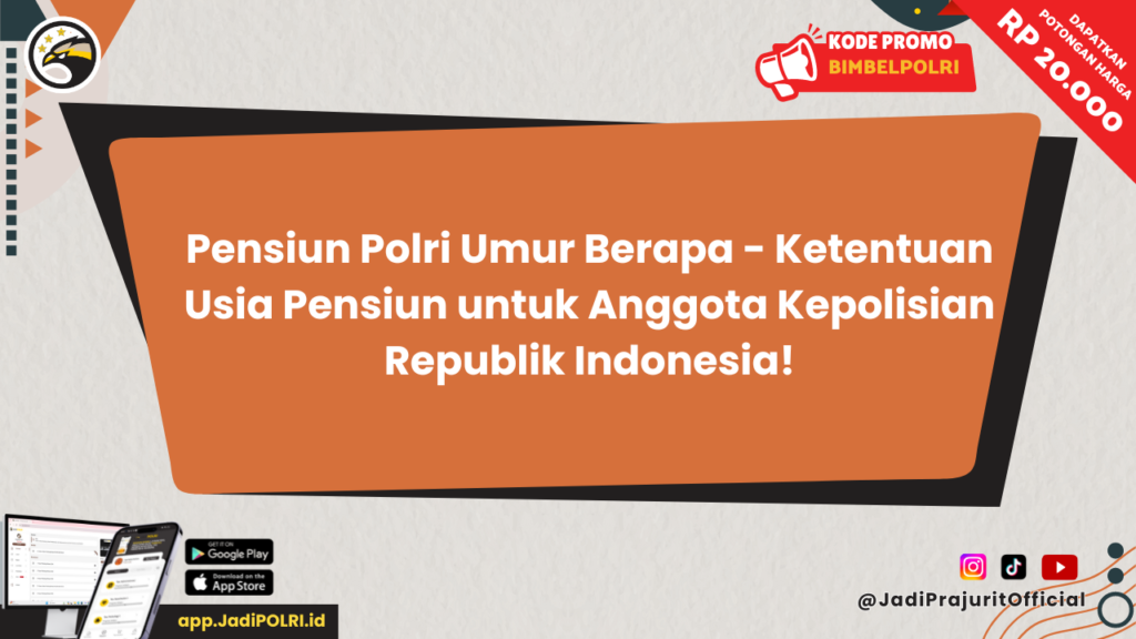 Pensiun Polri Umur Berapa